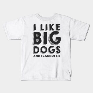 I like big dogs Kids T-Shirt